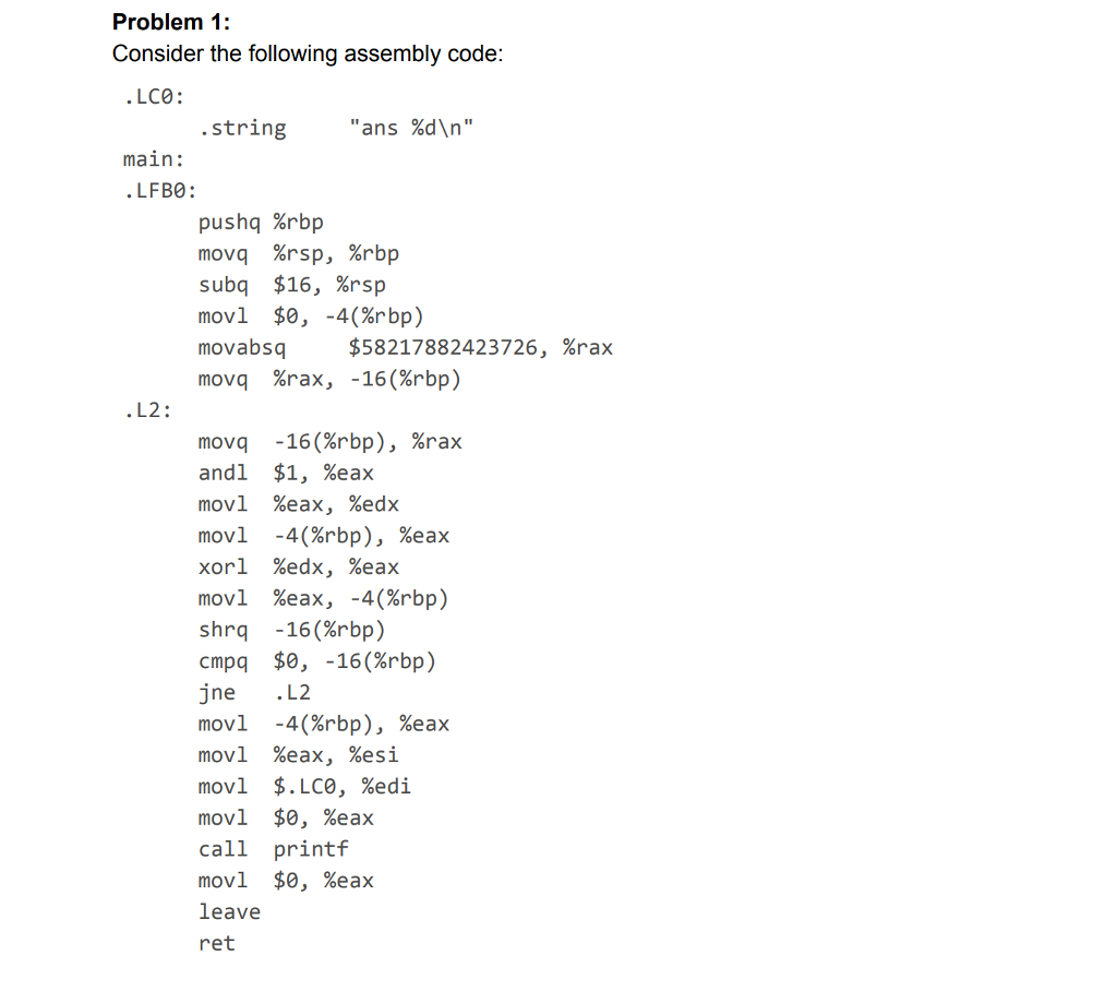  Problem 1: Consider the following assembly code: .LC0: .string "ans %d