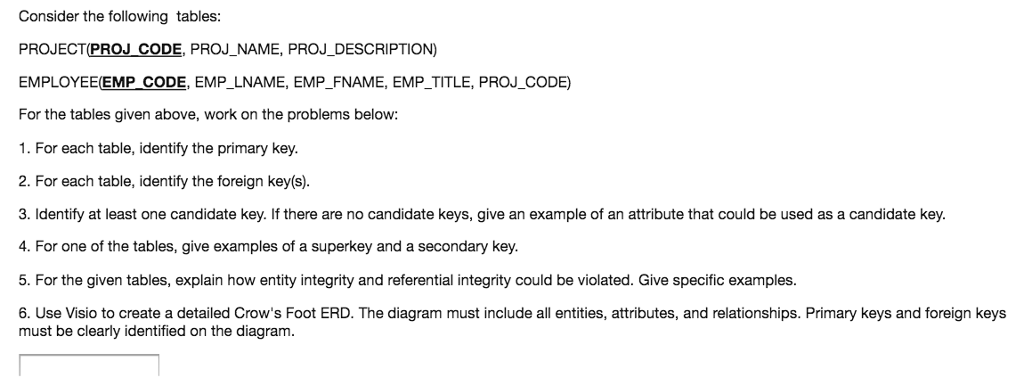  Consider the following tables: PROJECT(PROJ CODE, PROJ_NAME, PROJ_DESCRIPTION) EMPLOYEE(EMP CODE, EMP_LNAME,