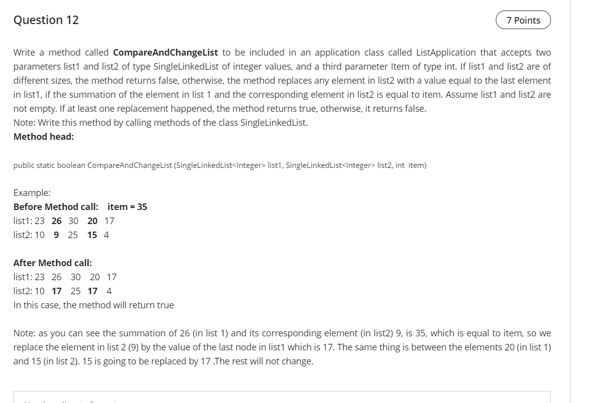 use Java please Question 12 7 Points Write a method called CompareAndChangelist