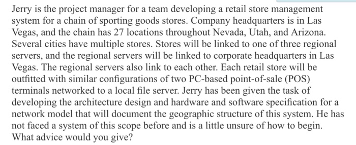  Jerry is the project manager for a team developing a retail