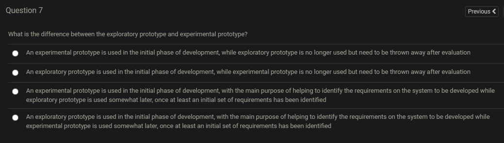  Question 7 Previous What is the difference between the exploratory prototype
