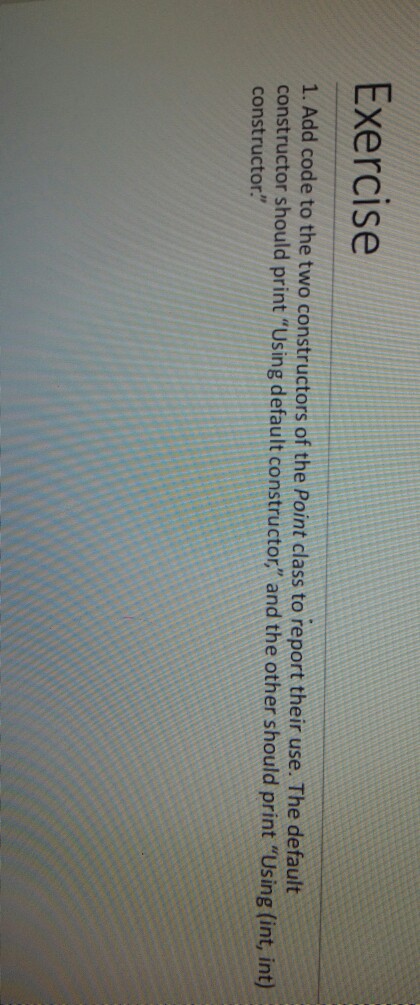 C++ Exercise 1. Add code to the two constructors of the