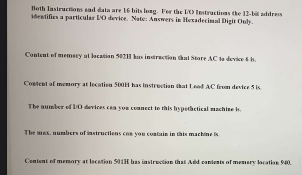  Both Instructions and data are 16 bits long. For the I/O