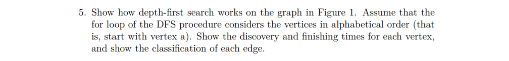 Please Help. Answer typed preferred. 5. Show how depth-first search works on