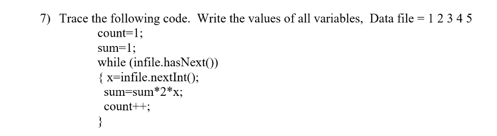 Using Java 7) Trace the following code, write the values of