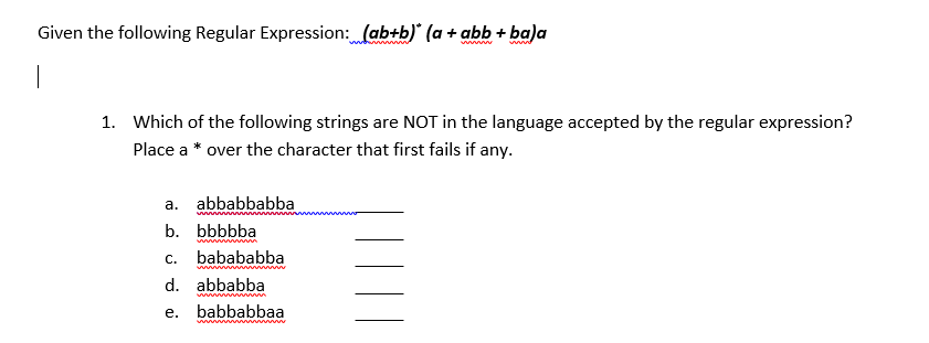  Given the following Regular Expression: (ab+b)^+ (a + abb +ba)a Which