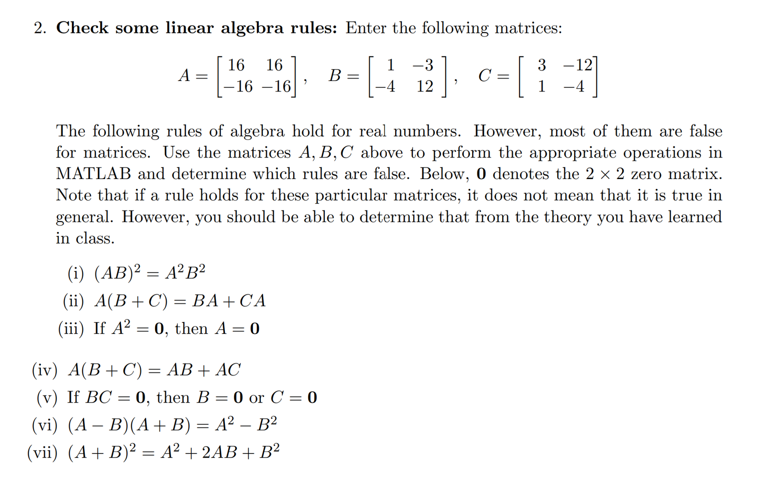 Needs to be program in MATLAB 2. Check some linear algebra rules: