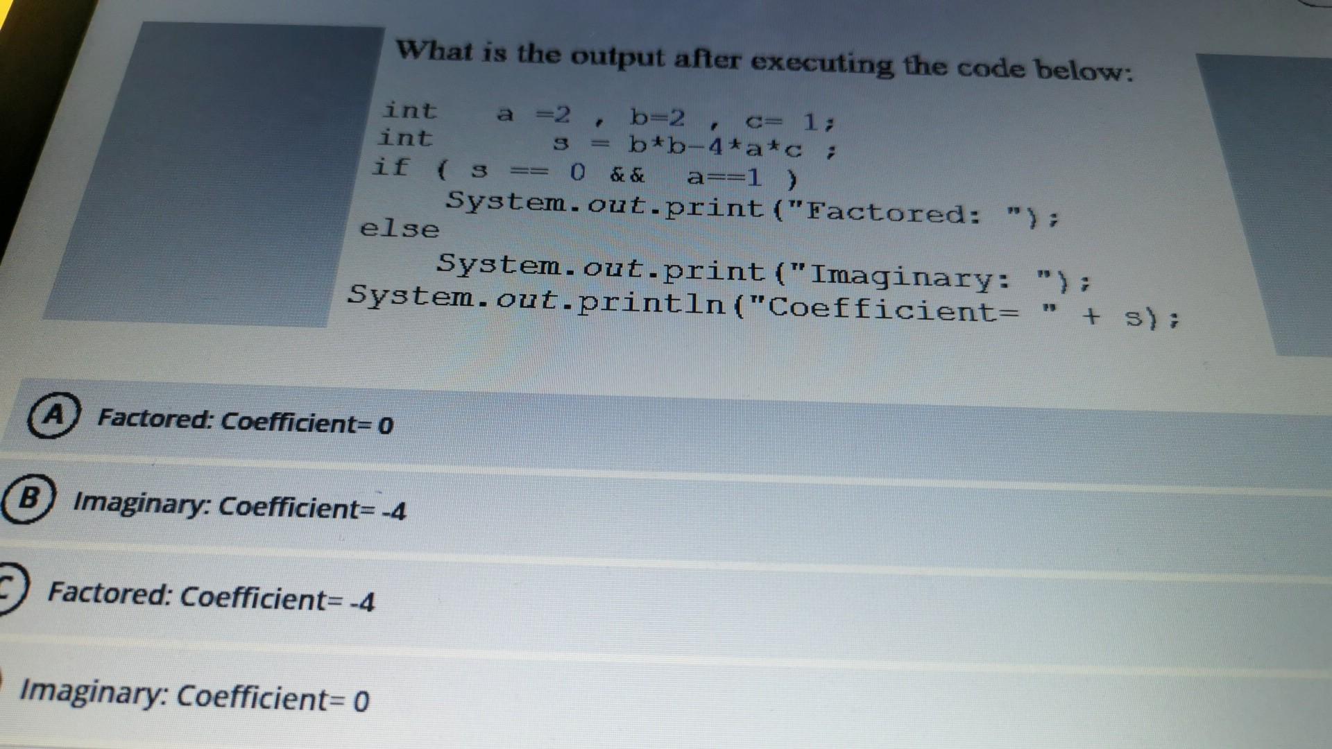  What is the output after executing the code below: int a