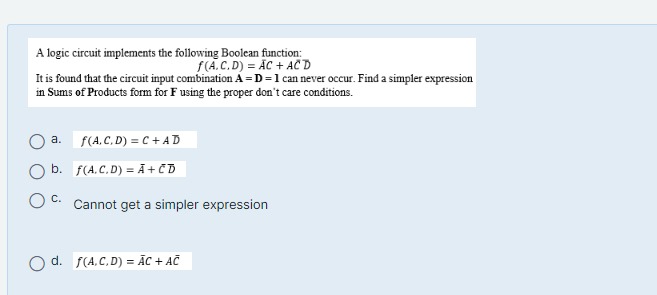  A logic circuit implements the following Boolean function: f(A,C,D)?b=ar(A)C+Abar(C)D It is