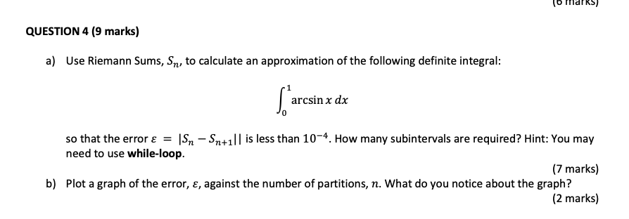 Please use Matlab QUESTION 4 (9 marks) a) Use Riemann Sums, Sn,