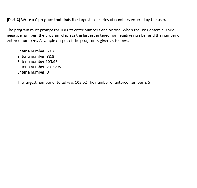  [Part C] Write a C program that finds the largest in