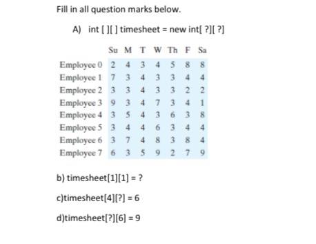 answer part a,b,c, and d Fill in all question marks below. A)
