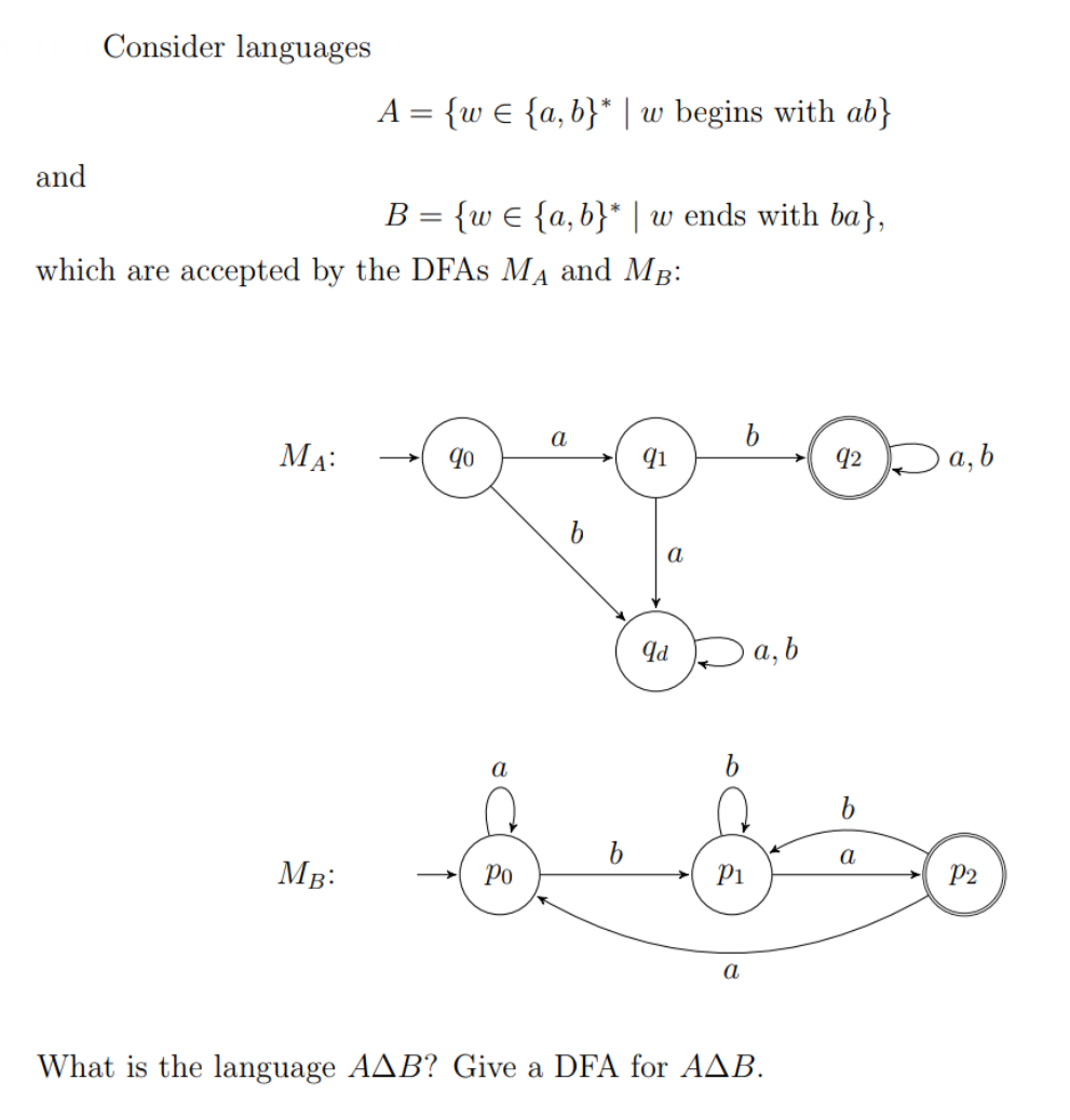  Consider languages A={win{a,b}**|w begins with ab} and B={win{a,b}**|w ends with ba},
