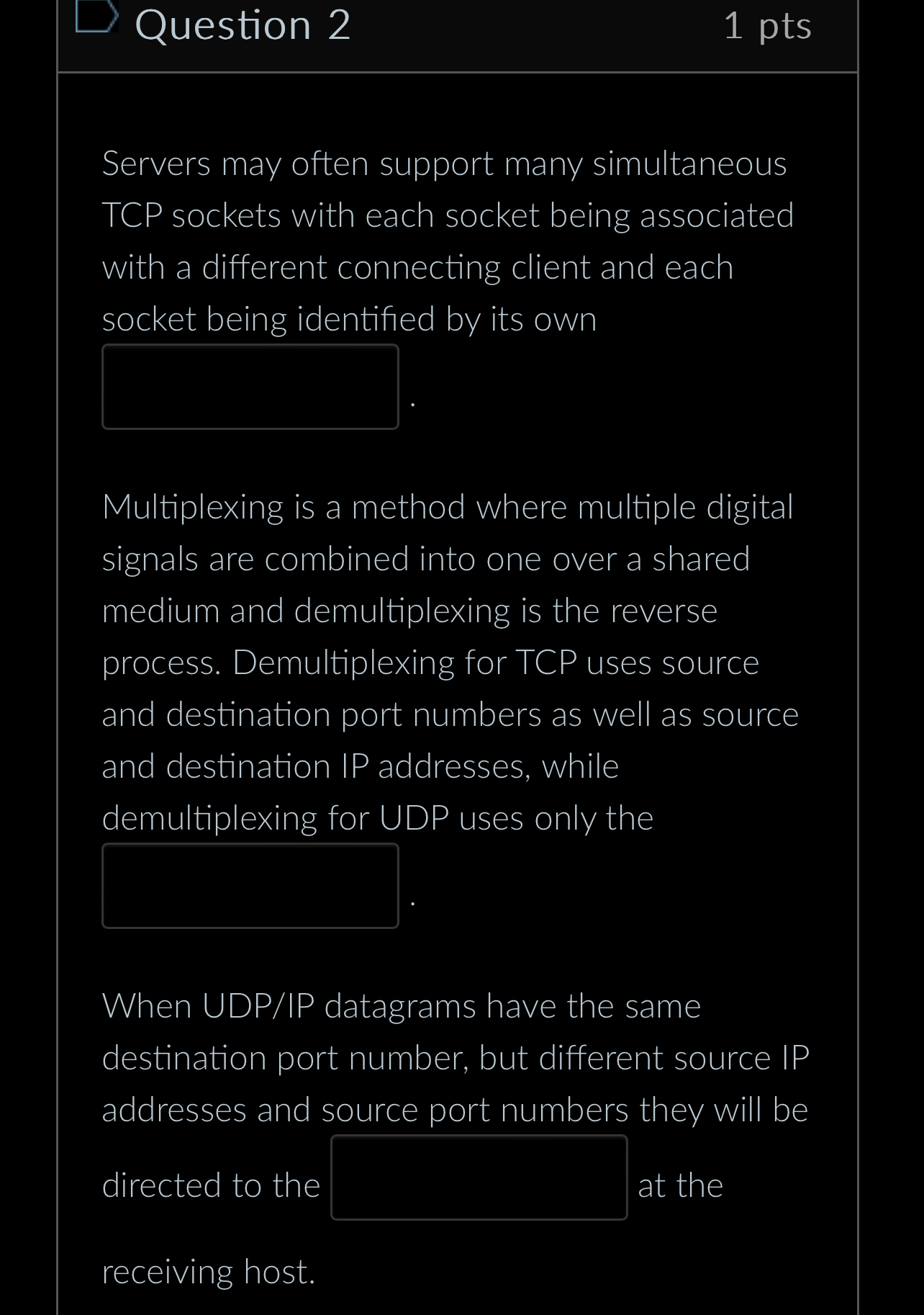  Question 2 1pts Servers may often support many simultaneous TCP sockets