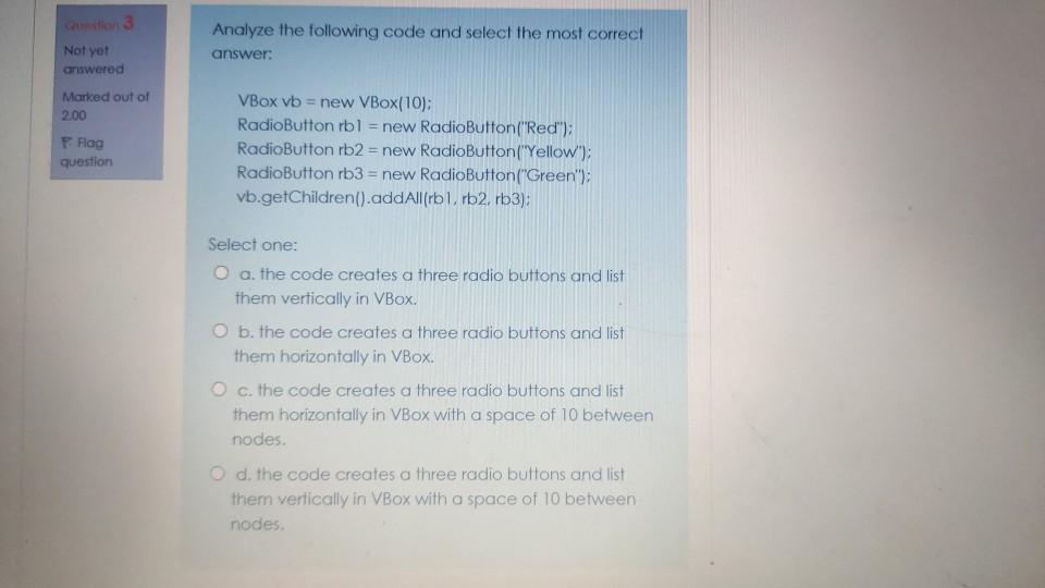  Not yet Analyze the following code and select the most correct
