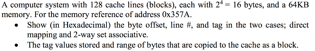  A computer system with 128 cache lines (blocks), each with 2^4
