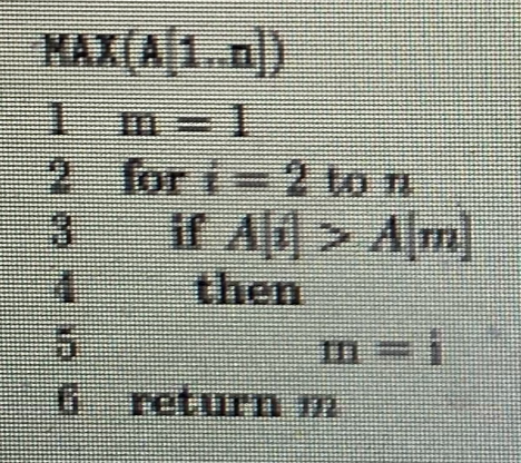 consider the algorithm we call MAX that receives as input an array