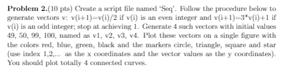 Matlab Only!!!! Problem 2.(10 pts) Create a script file named 'Seq. Follow