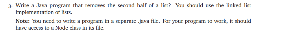  Write a Java program that removes the second half of a