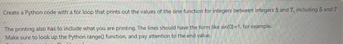  Create a Python code with a for loop that prints out