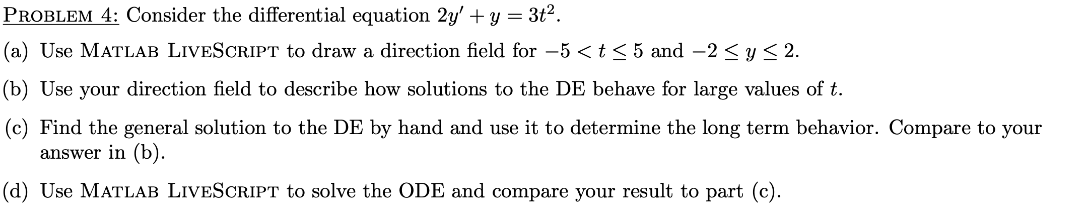 PROBLEM 4: Consider the differential equation 2y' +y = 3ta. (a)