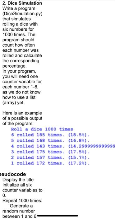  2. Dice Simulation Write a program (Dice Simulation.py) that simulates rolling