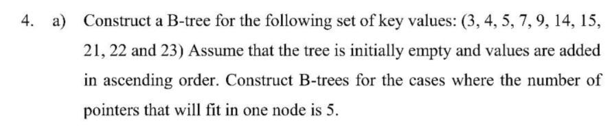 pls emergency by 13 mints ASAP 4. a) Construct a B-tree for