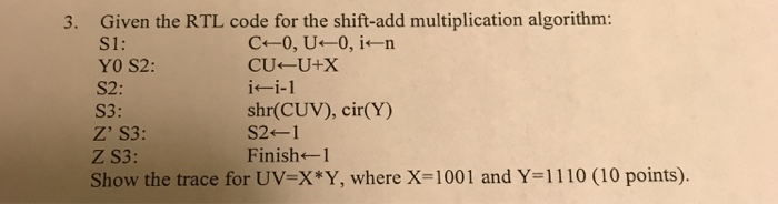 3. Given the RTL code for the shift-add multiplication algorithm: S1: