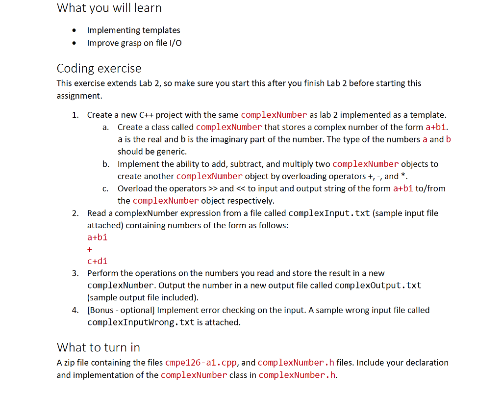 Coding in C++ Additional files are:- complexInput.txt (3+4i) * (5-6i) complexOutput.txt 39+2i