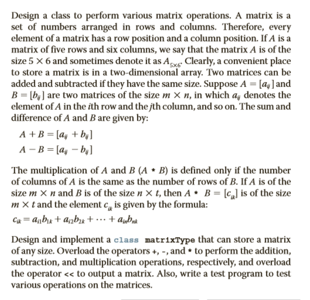 C++ Design a class to perform various matrix operations. A matrix is