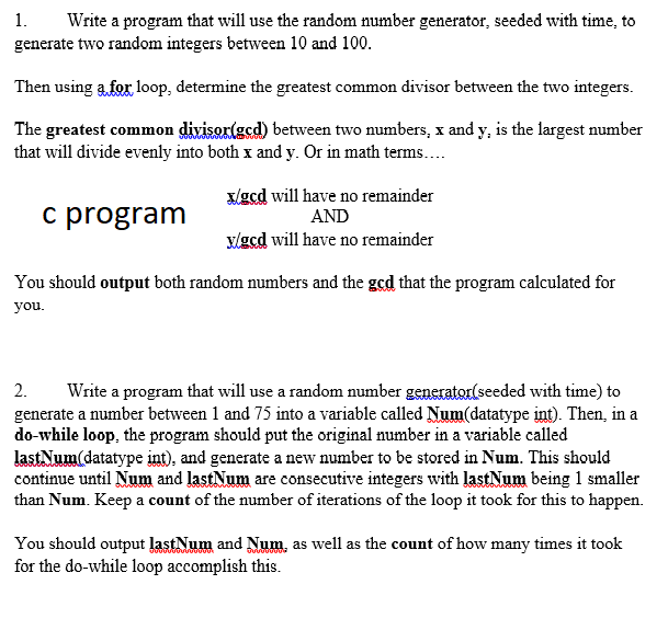  1.Write a program that will use the random number generator, seeded
