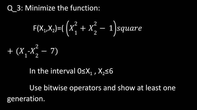 Q_3: Minimize the function: F(x,x)={{x} + x2 - 1)square + (x,-*