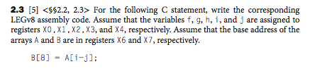 For the following C statement, write the corresponding LEGv8 assembly code.