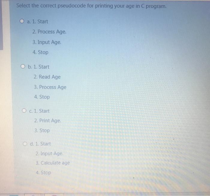  Select the correct pseudocode for printing your age in C program.