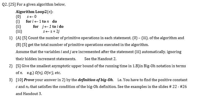  Q2. [25] For a given algorithm below, Algorithm Loop2(n): (0) 50