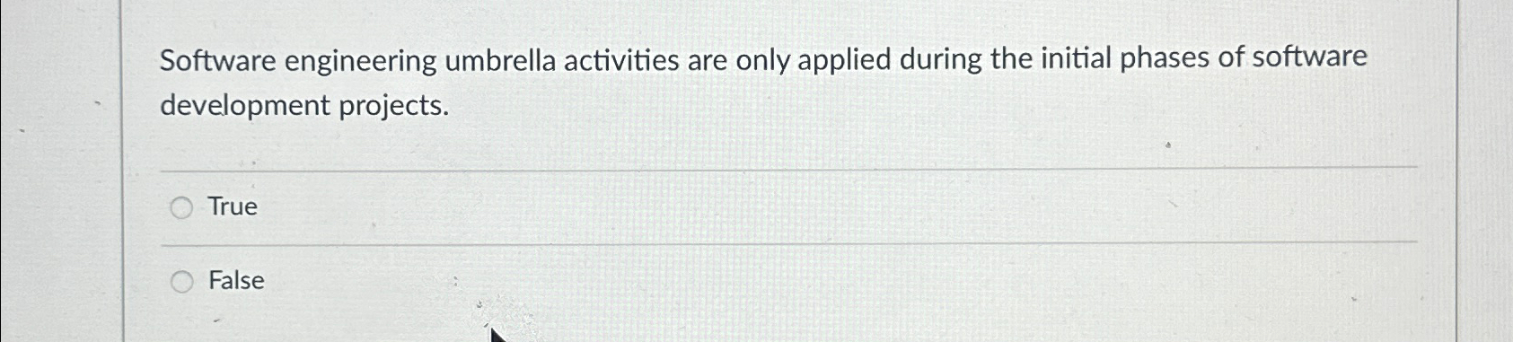  Software engineering umbrella activities are only applied during the initial phases
