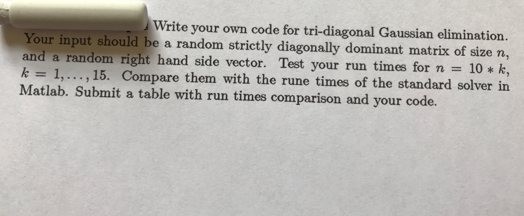 Need help in writing a MATLAB code for tri-diagonal Gaussian elemination ,