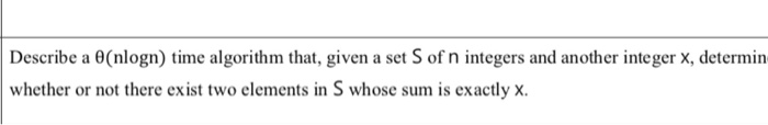  Describe a (nlogn) time algorithm that, given a set S of