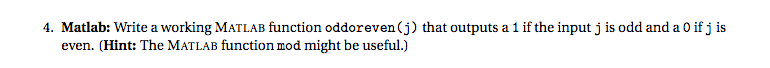  4. Matlab: Write a working MATLAB function oddoreven (j) that outputs