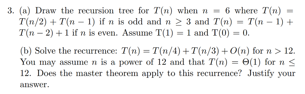  (a) Draw the recursion tree for T(n) when n = 6