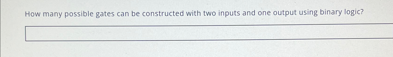  How many possible gates can be constructed with two inputs and