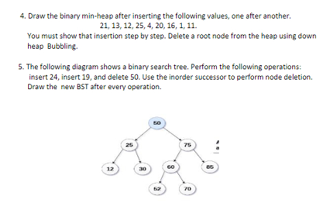  Draw the binary min-heap after inserting the following values, one after