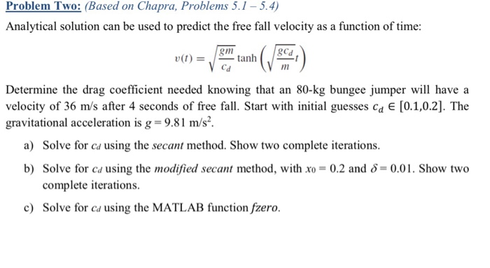  Problem Two: (Based on Chapra, Problems 5.1 5.4) Analytical solution can