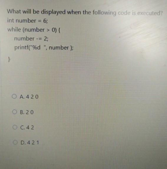 What will be displayed when the following code is executed? int
