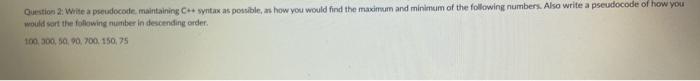  Question 2: Write a pseudocode, maintaining C++ wyntax as possible, as