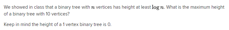  We showed in class that a binary tree with n vertices