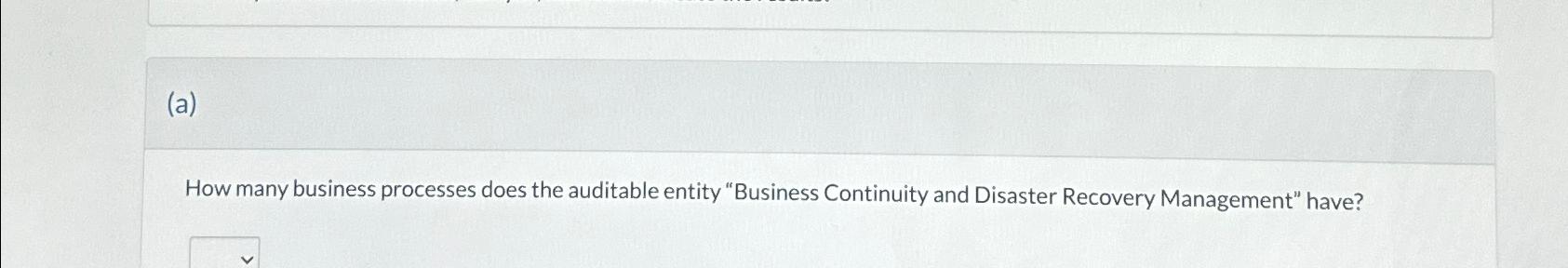  (a) How many business processes does the auditable entity "Business Continuity