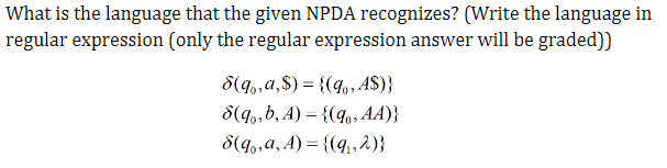 What is the language that the given NPDA recognizes? (Write the