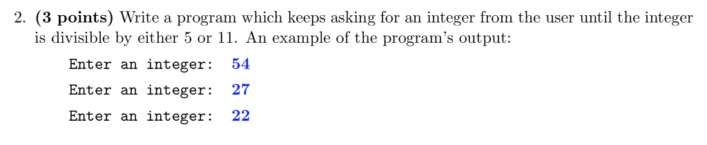  2. (3 points) Write a program which keeps asking for an