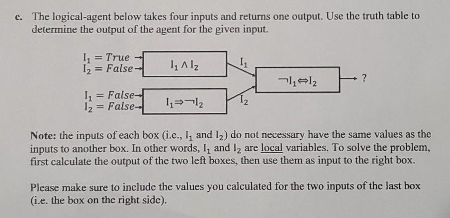 c. The logical-agent below takes four inputs and returns one output.